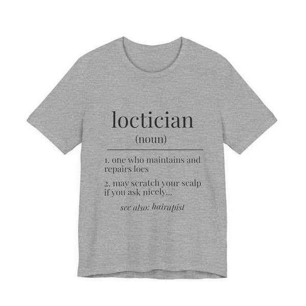 Loctician Definition Tee - Hairstylist / Loc Care Shirt