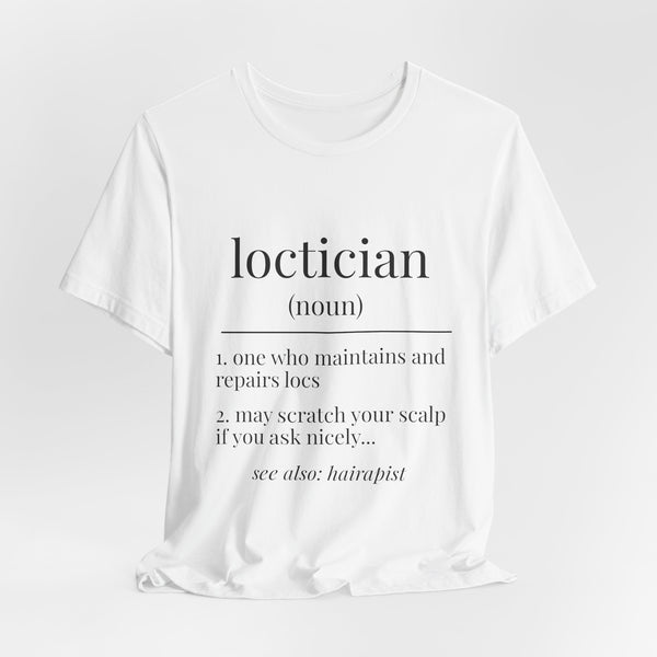 Loctician Definition Tee - Hairstylist / Loc Care Shirt