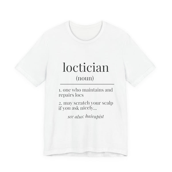 Loctician Definition Tee - Hairstylist / Loc Care Shirt