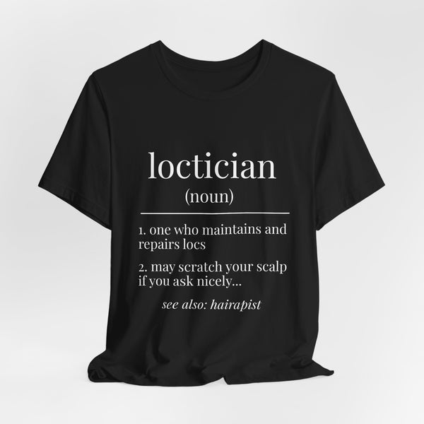 Loctician Definition Tee (Dark Series) - Hairstylist / Loc Care Shirt