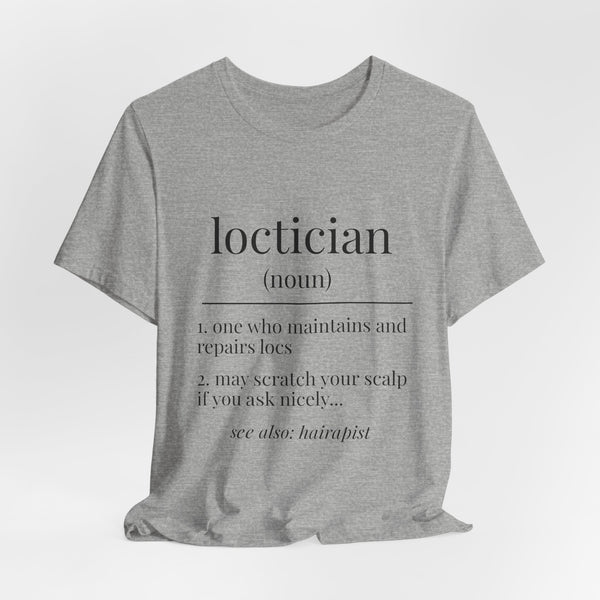 Loctician Definition Tee - Hairstylist / Loc Care Shirt