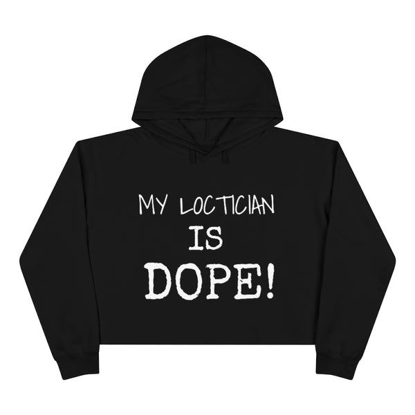 "My Loctician is Dope!" Crop Hoodie
