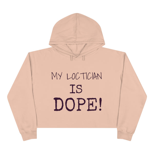 "My Loctician is Dope!" Crop Hoodie