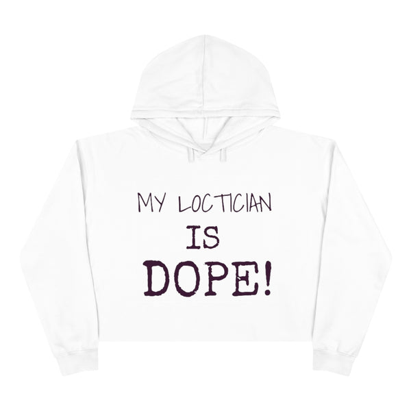 "My Loctician is Dope!" Crop Hoodie
